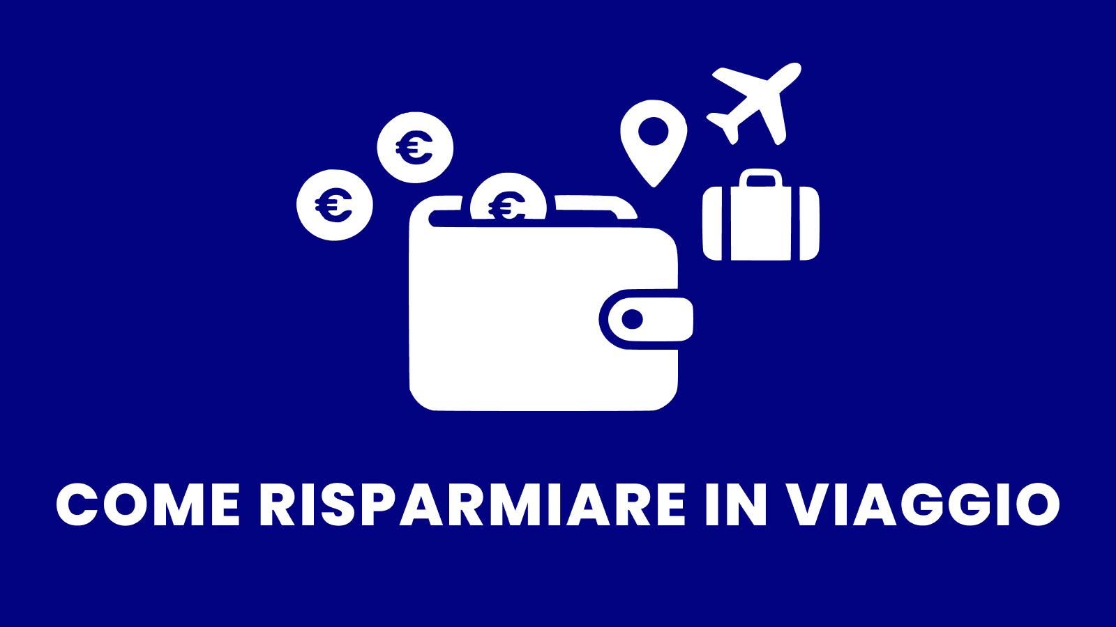 Come risparmiare in viaggio: il metodo per spendere meno senza rinunciare all’esperienza